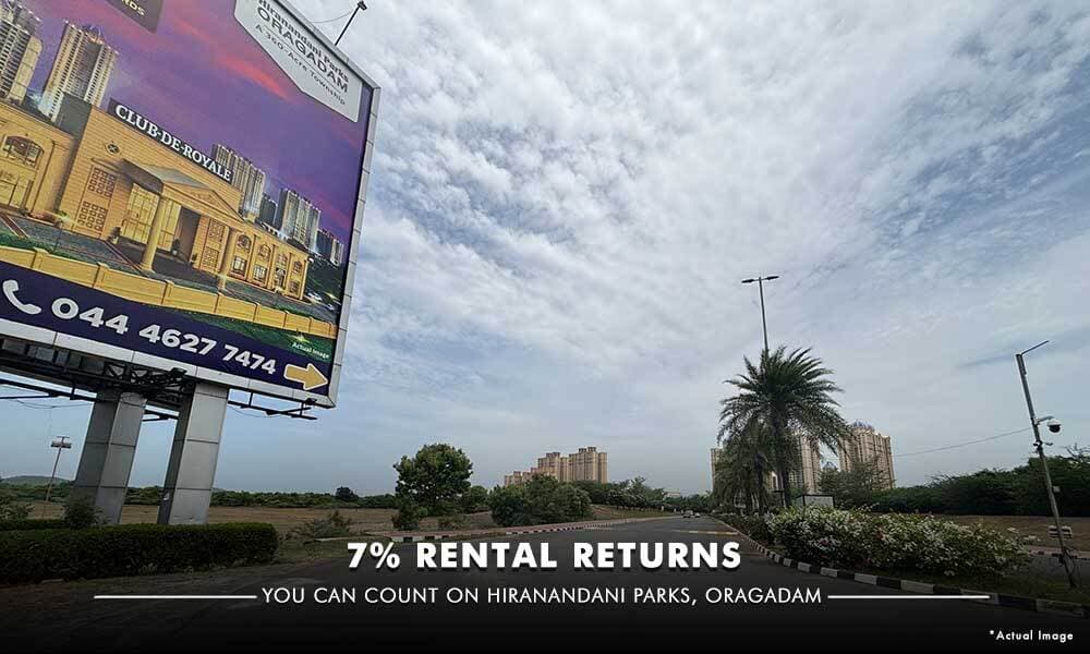 7% rental returns at Hiranandani Parks Oragadam