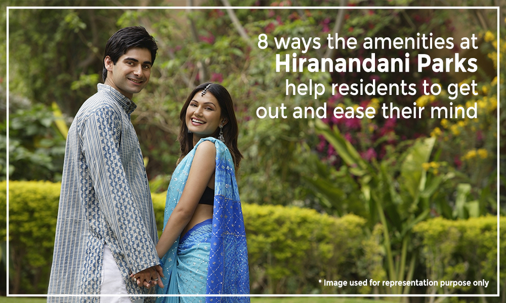 8 ways the amenities at Hiranandani Parks help residents to get out and ease their mind