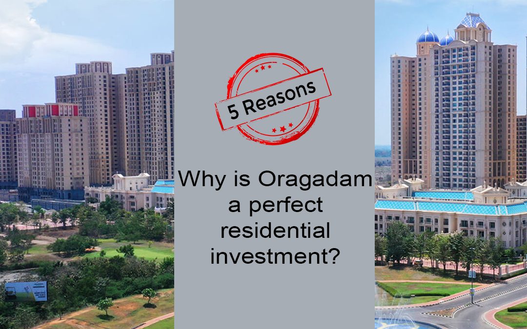 5 reasons why Oragadam is a perfect residential investment today