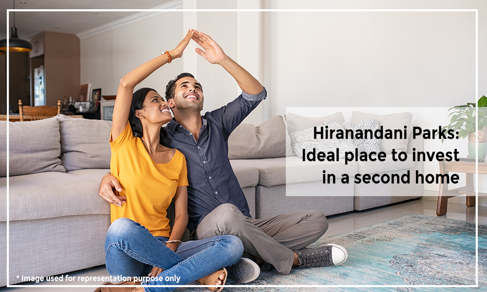 Hiranandani Parks: Ideal place to invest in a second home