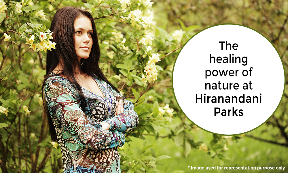 The healing power of nature at Hiranandani Parks
