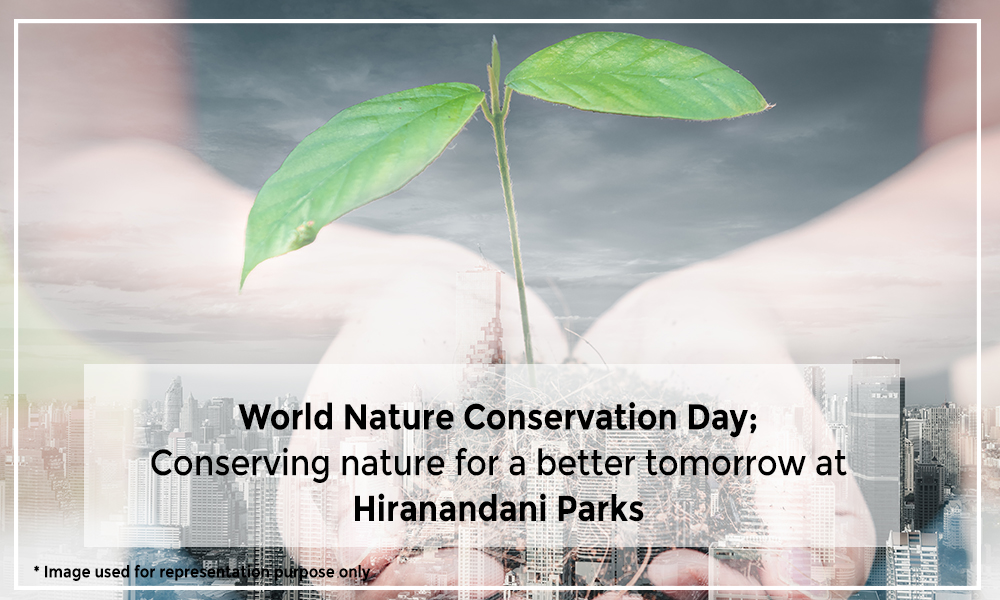 World nature conversation day: conserving nature for a better tomorrow at hiranandani parks