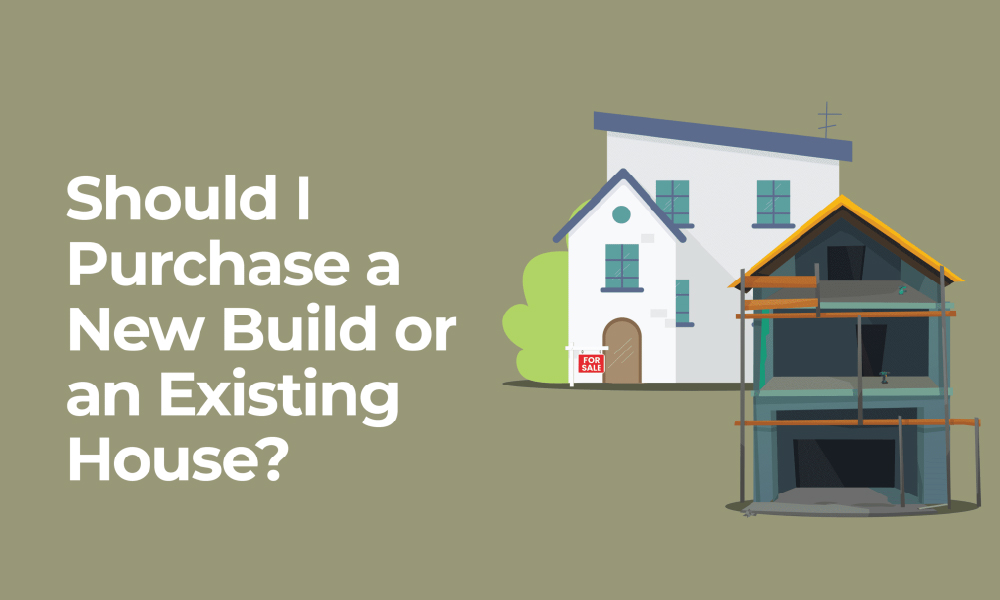New Build vs. Existing Home: The Pros, Cons, and Everything in Between